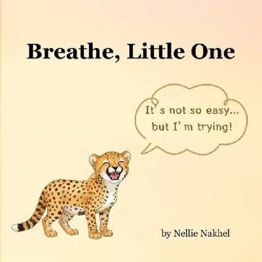 Breathe, Little One by Nellie Nakhel