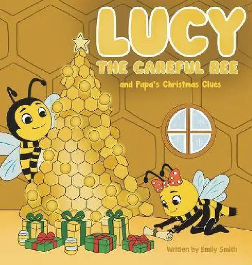 Lucy the Careful Bee and Papa's Christmas Clues by Emily W. Smith