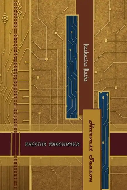 Khertok Chronicles: Harvest Season by Katherine Nathe