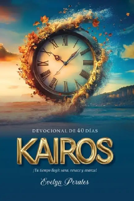 Kairos  Devocional De 40 Días.  Tu Tiempo Llegó by Evelyn Perales
