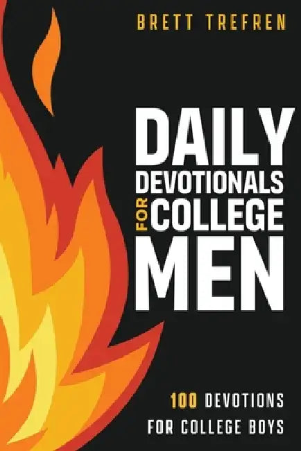 Daily Devotionals for College Men: 100 Devotions for College Boys by Brett Trefren, Randell Holmes