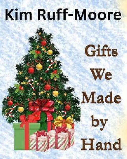 Gifts We Made by Hand by Kim Ruff-Moore