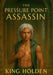The Pressure Point Assassin by King Holden