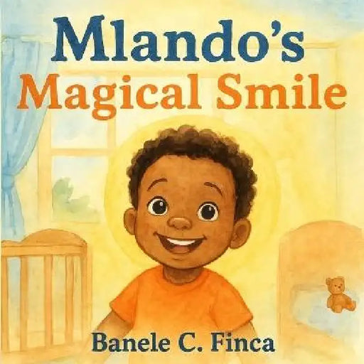 Mlando's Magical Smile by Banele C. Finca