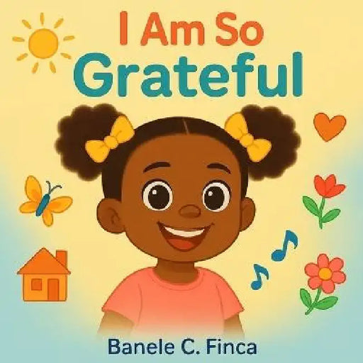 I Am So Grateful by Banele C. Finca