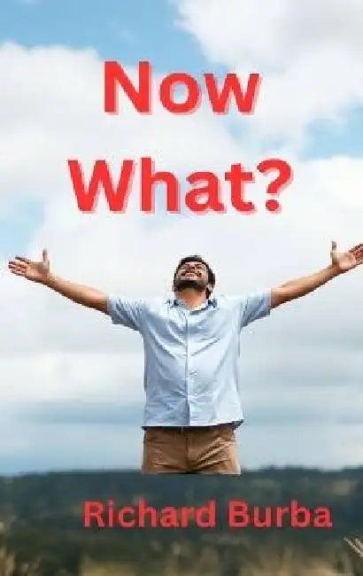 Now What by Richard Burba