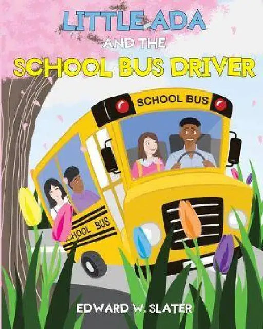 Little Ada and the School Bus Driver by Edward W. Slater