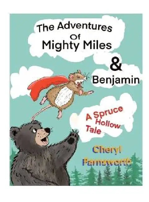 The Adventures of Mightly Miles & Benjamin by Cheryl Farnsworth
