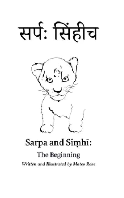 Sarpa and Siṃhī: The Beginning by Mateo Rose