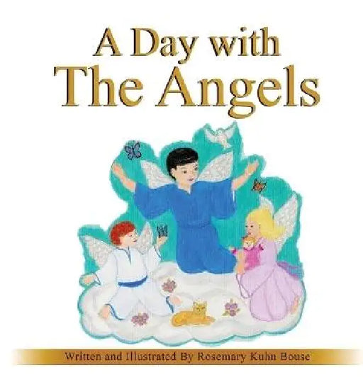 A Day with The Angels by Rosemary Kuhn Bouse