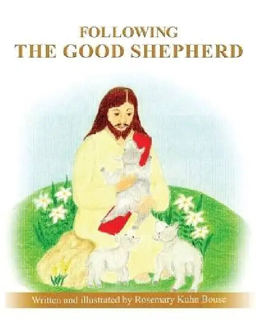 Following the Good Shepherd by Rosemary Kuhn Bouse