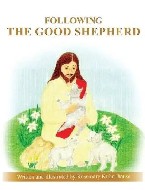 Following the Good Shepherd by Rosemary Kuhn Bouse