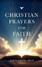 Christian Prayers for Faith: A Timeless Collection of Christian Prayers for Faith, Hope, Peace and Daily Devotion by James Ypacarai