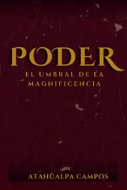Poder: El umbral de la magnificencia by Atahualpa Campos
