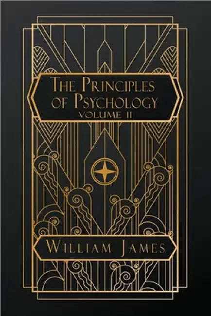 The Principles of Psychology: Volume II by James, William