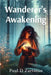 Wanderer's Awakening by Zartman, Paul D.