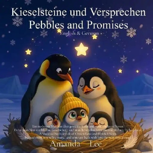 Kieselsteine und Versprechen Pebbles and Promises: Ein modernes Märchen über gewählte Liebe und verschmolzene Nester. A Modern-Day Fairytale of Chosen by Amanda Lee
