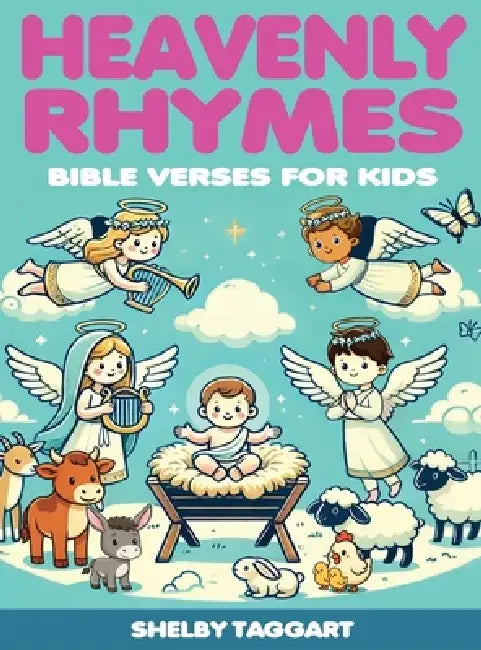 Heavenly Rhymes: Bible Verses for Kids by Shelby Taggart