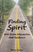 Finding Spirit With Divine Intervention and Guidance by Mary Jane Quirin