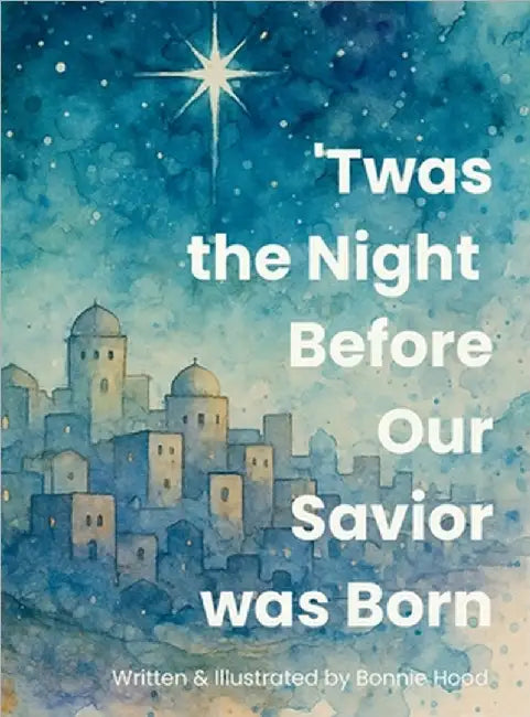 'Twas the Night Before Our Savior Was Born by Hood