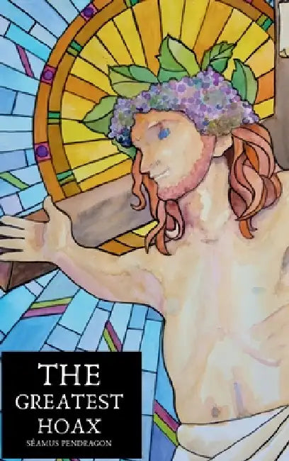 The Greatest Hoax by Séamus Pendragon
