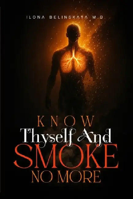 Know Thyself and Smoke No More by Ilona Belinskaya