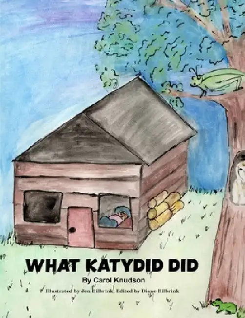 What Katydid Did by Carol Knudson, Jen Hilbrink, Diane Hilbrink
