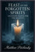 Feast of the Forgotten Spirits: Ancestor Magick for the Holidays by Petchinsky, Matthew