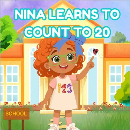 Nina Learns to Count to 20: A Fun First Counting Adventure for Children Ages 2-6 by McNeil, Tracy