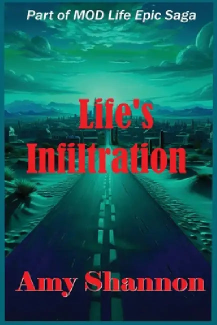 Life's Infiltration by Amy C. Shannon