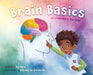 Brain Basics: Neuroscience for Kids by Kya Raine
