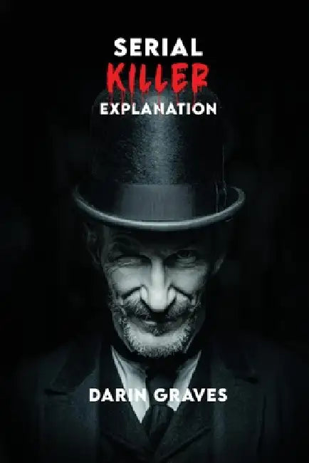 Serial Killer Explanation by Darin Graves