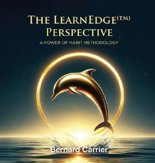 The LearnEdge(TM) Perspective: A Power of Habit Methodology by Bernard Carrier