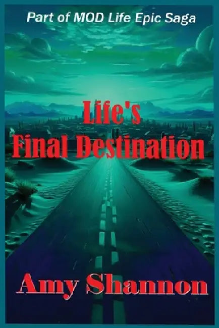 Life's Final Destination by Amy C. Shannon