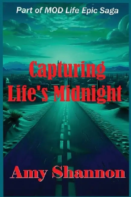 Capturing Life's Midnight by Amy C. Shannon