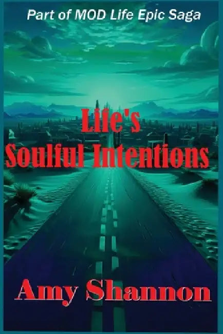 Life's Soulful Intentions by Amy C. Shannon