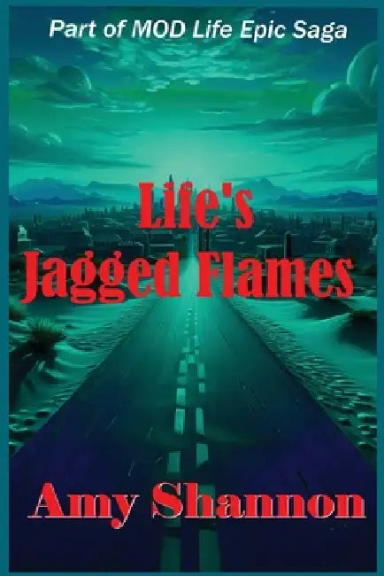 Life's Jagged Flames by Amy C. Shannon