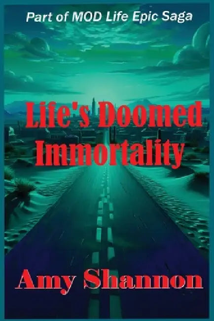 Life's Doomed Immortality by Amy C. Shannon