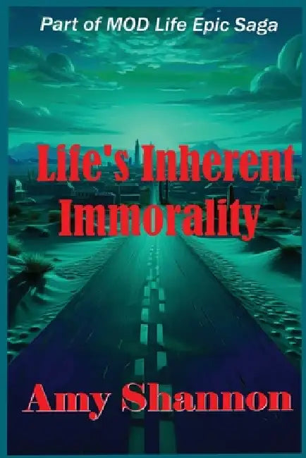 Life's Inherent Immorality by Amy Shannon