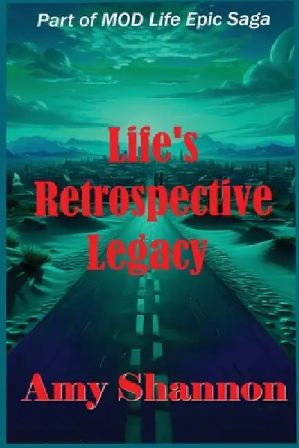 Life's Retrospective Legacy by Amy Shannon
