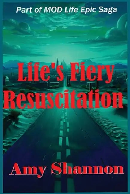 Life's Fiery Resuscitation by Amy Shannon