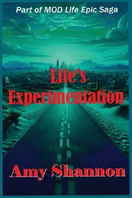 Life's Experimentation by Amy Shannon