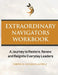 Extraordinary Navigators Workbook: A Journey to Restore, Renew, and Reignite Everyday Leaders by Ebony Vaughan
