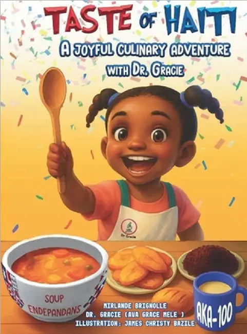 Taste of Haiti: A Joyful Culinary Adventure with Dr. Gracie by Mirlande Brignolle