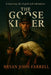 The Goose Killer: A Haunting Tale of Guilt and Redemption by Bryan John Farrell