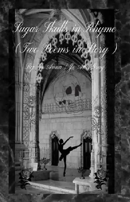 Sugar Skulls in Rhyme (Two Poems in Story) by Jo Anna, Jo Ann Gray