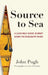 Source to Sea - A 2,000 Mile Canoe Journey Down the Mississippi River: From Minnesota to the Gulf of Mexico by John C. Pugh, Jessica Robinson