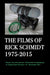 The Films of Rick Schmidt 1975-2015/ NEW, FULL-COLOR w/DJ, 2025 Youtube Edition.: NOW INCLUDES 50+ LINKS to his UNDISCOVERED INDIE CLASSICS! by Himself