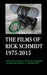 The Films of Rick Schmidt 1975-2015/ The NEW, FULL-COLOR, 2025 Youtube Edition.: NOW INCLUDES 50+ LINKS to his UNDISCOVERED INDIE CLASSICS! by Himself