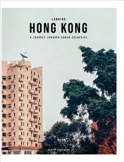 Landing Hong Kong - A journey through urban sceneries: 2nd edition by Bretzmann, Daniel